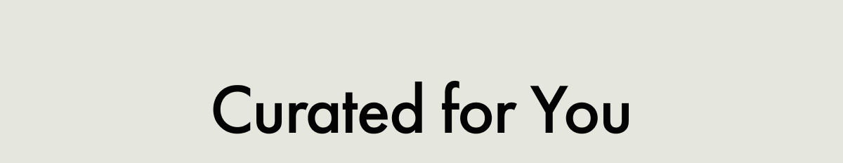 Curated for You
