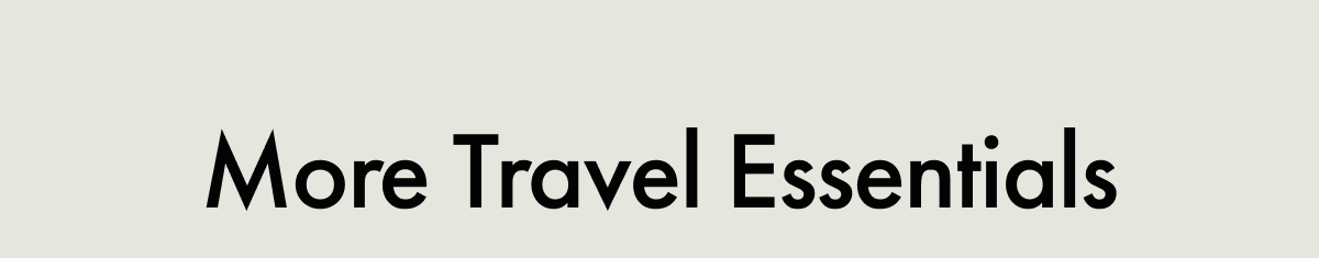 More Travel Essentials