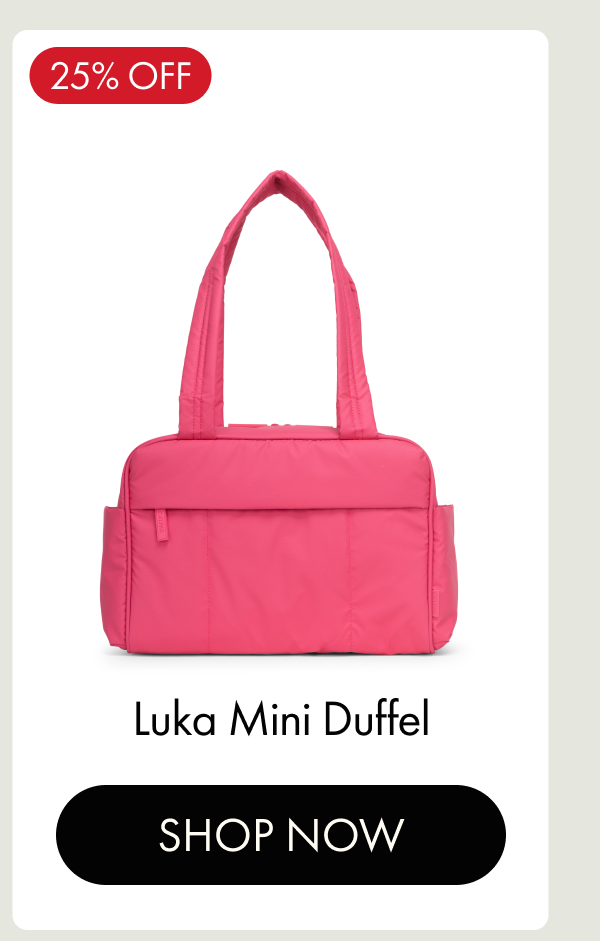 25% OFF | Luka Mini Duffel | SHOP NOW