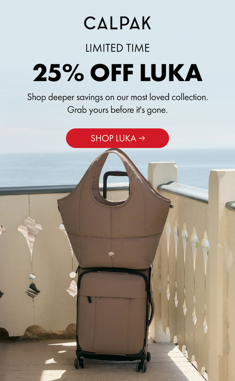 CALPAK | LIMITED TIME | 25% OFF LUKA | Shop deeper savings on our most loved collection. Grab yours before it's gone. | SHOP LUKA