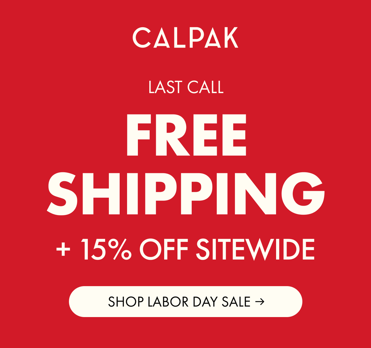 CALPAK | LAST CALL | FREE SHIPPING + 15% OFF SITEWIDE | SHOP LABOR DAY SALE