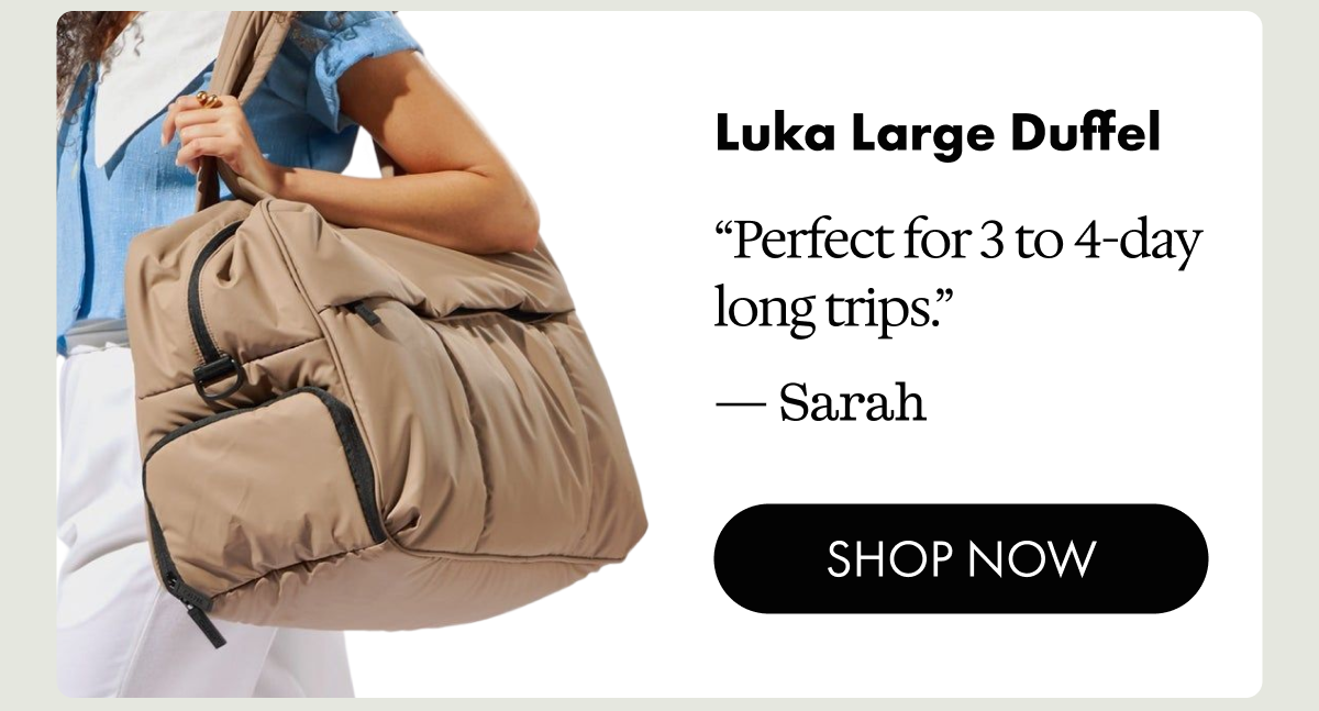 Luka Large Duffel | "Perfect for 3 to 4-day long trips." - Sarah | SHOP NOW