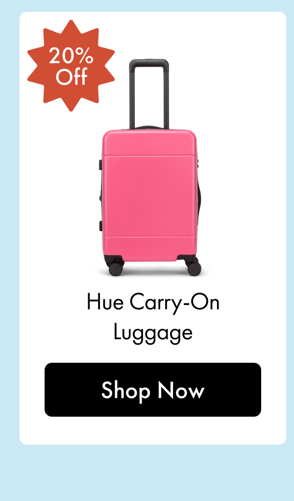 20% Off | Hue Carry-On Luggage | Shop Now