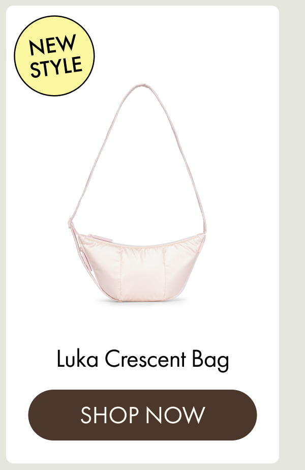 NEW STYLE | Luka Crescent Bag | SHOP NOW