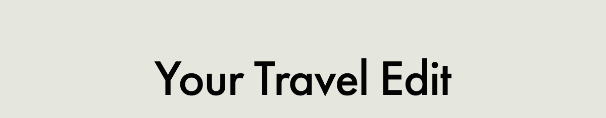 Your Travel Edit