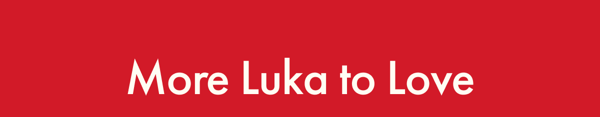 More Luka to Love