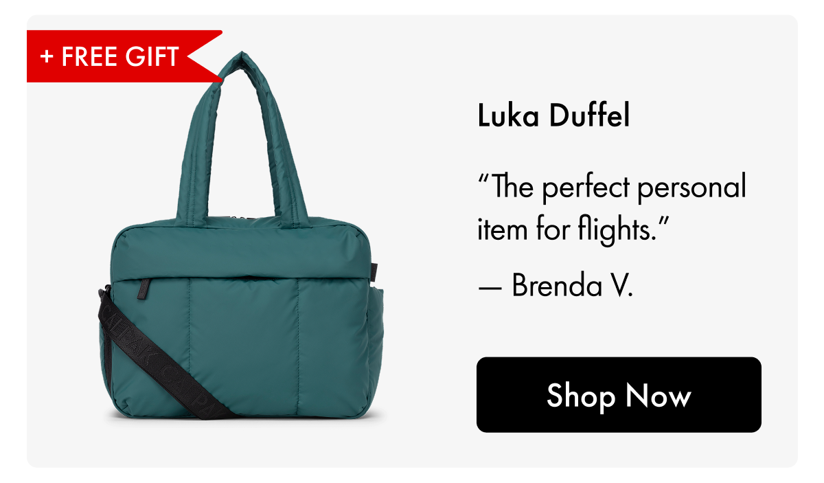 + FREE GIFT | Luka Duffel | "The perfect personal item for flights." - Brenda V. | Shop Now