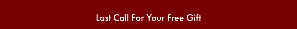 Last Call For Your Free Gift