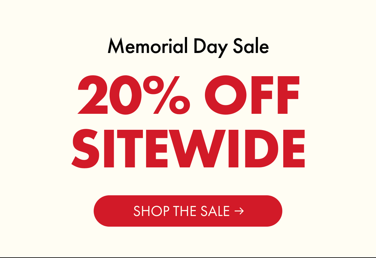 Memorial Day Sale | 20% OFF SITEWIDE | SHOP THE SALE