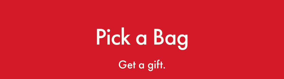Pick a Bag | Get a gift. 