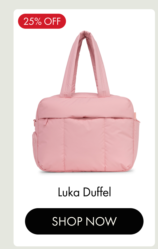25% OFF | Luka Duffel | SHOP NOW