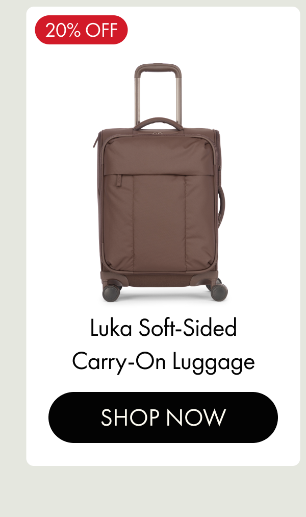 20% OFF | Luka Soft-Sided Carry-On Luggage | SHOP NOW