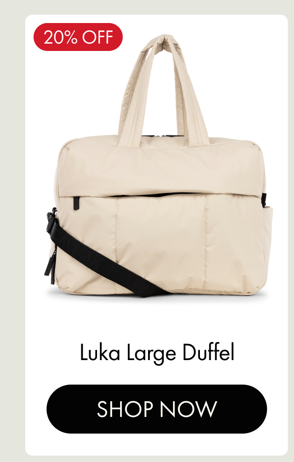 20% OFF | Luka Large Duffel | SHOP NOW