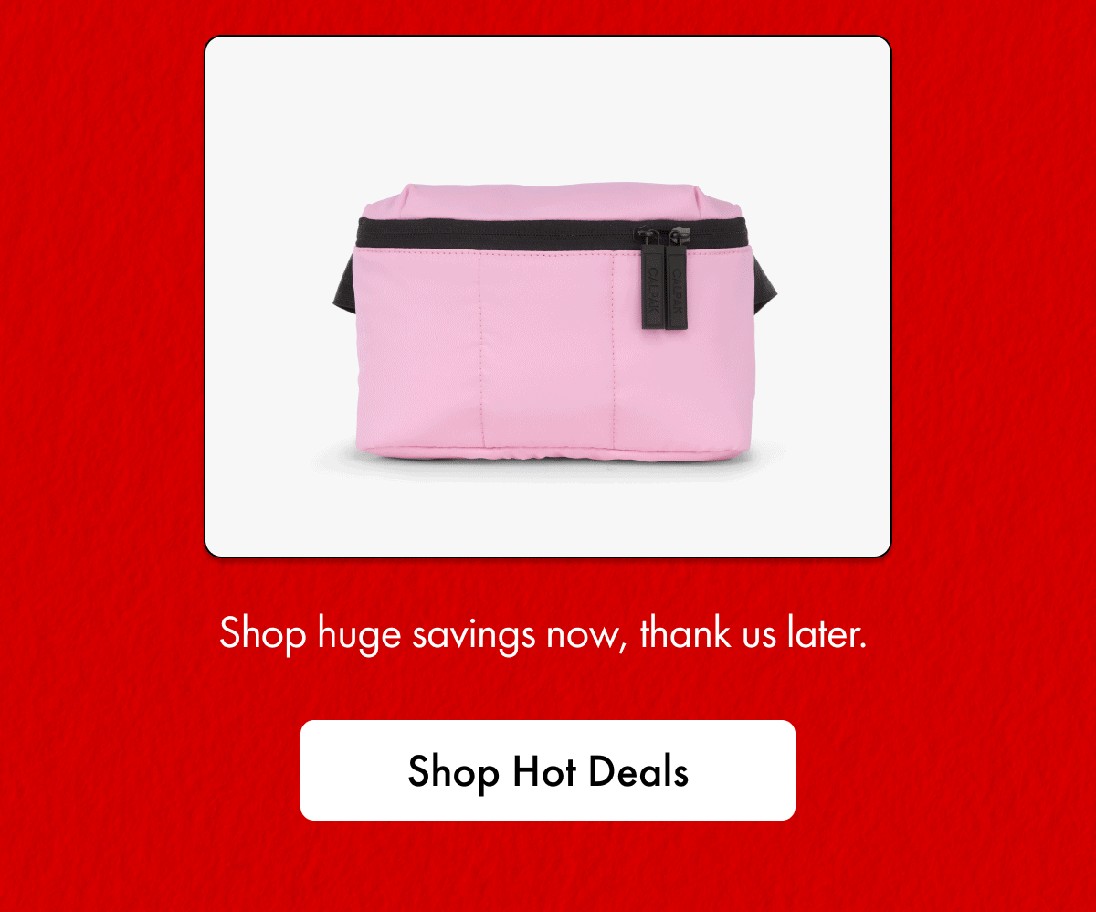 Shop huge savings now, thank us later. | Shop Hot Deals