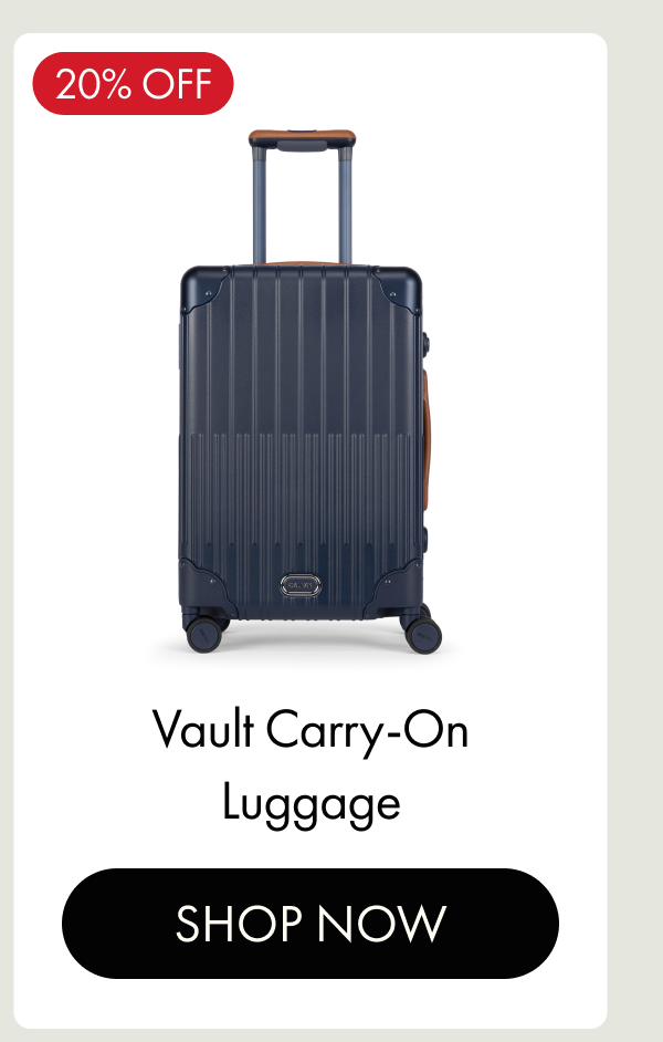 20% OFF | Vault Carry-On Luggage | SHOP NOW