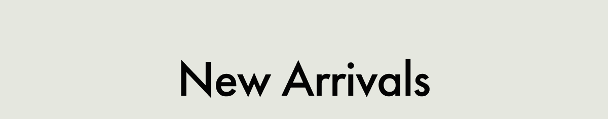 New Arrivals