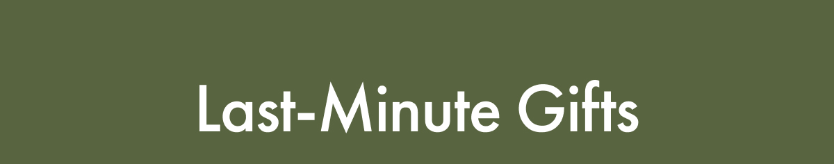 Last-Minute Gifts