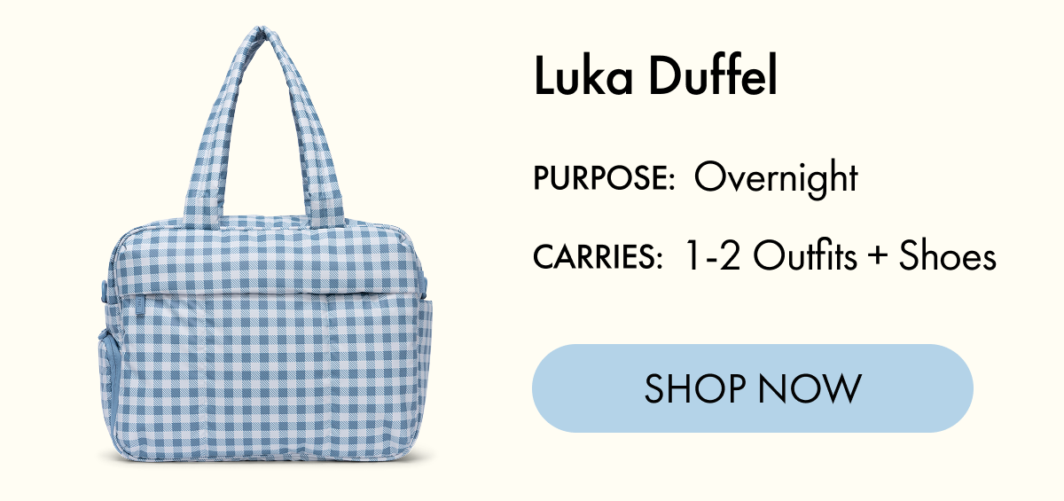 Luka Duffel | PURPOSE: Overnight | CARRIES: 1-2 Outfits + Shoes | SHOP NOW