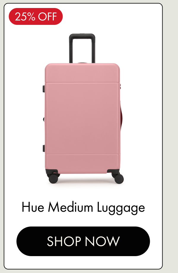 25% OFF | Hue Medium Luggage | SHOP NOW