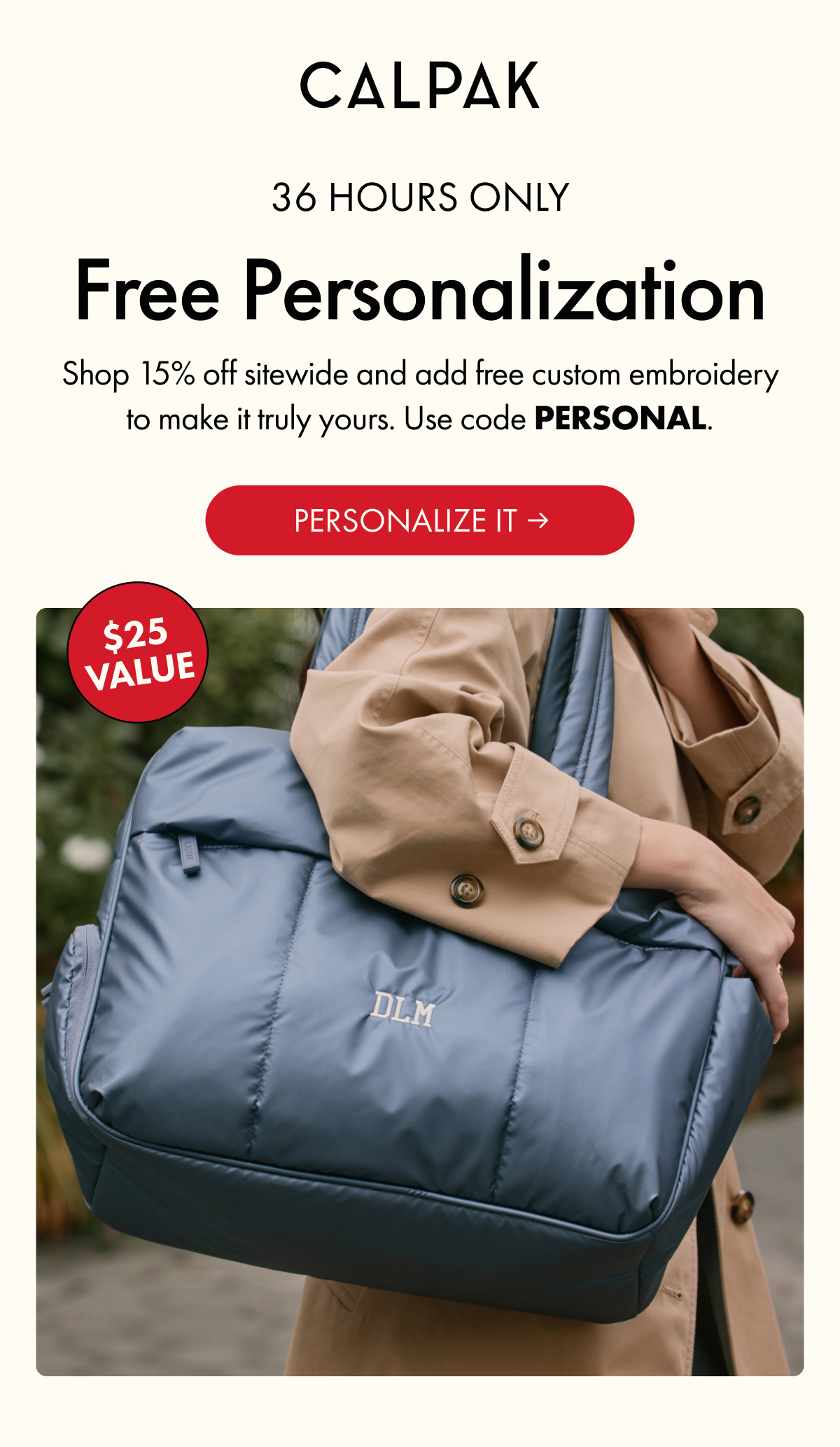 CALPAK | 36 HOURS ONLY | Shop 15% off sitewide and add free custom embroidery. Use code PERSONAL.