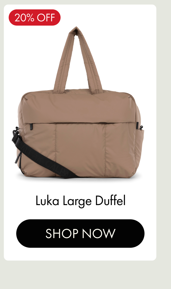20% OFF | Luka Large Duffel | SHOP NOW