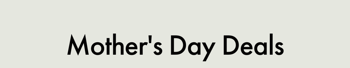 Mother's Day Deals