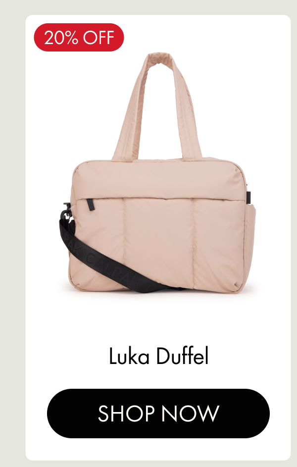 20% OFF | Luka Duffel | SHOP NOW