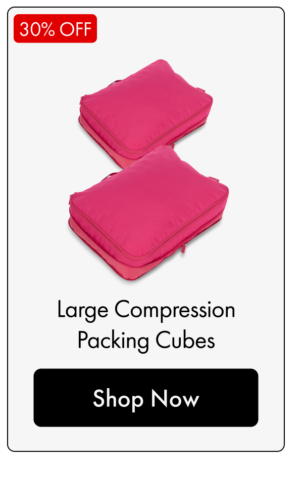 30% OFF | Large Compression Packing Cubes | Shop Now