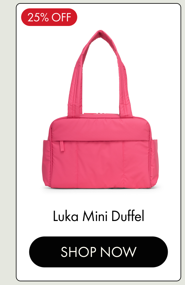 25% OFF | Luka Mini Duffel | SHOP NOW