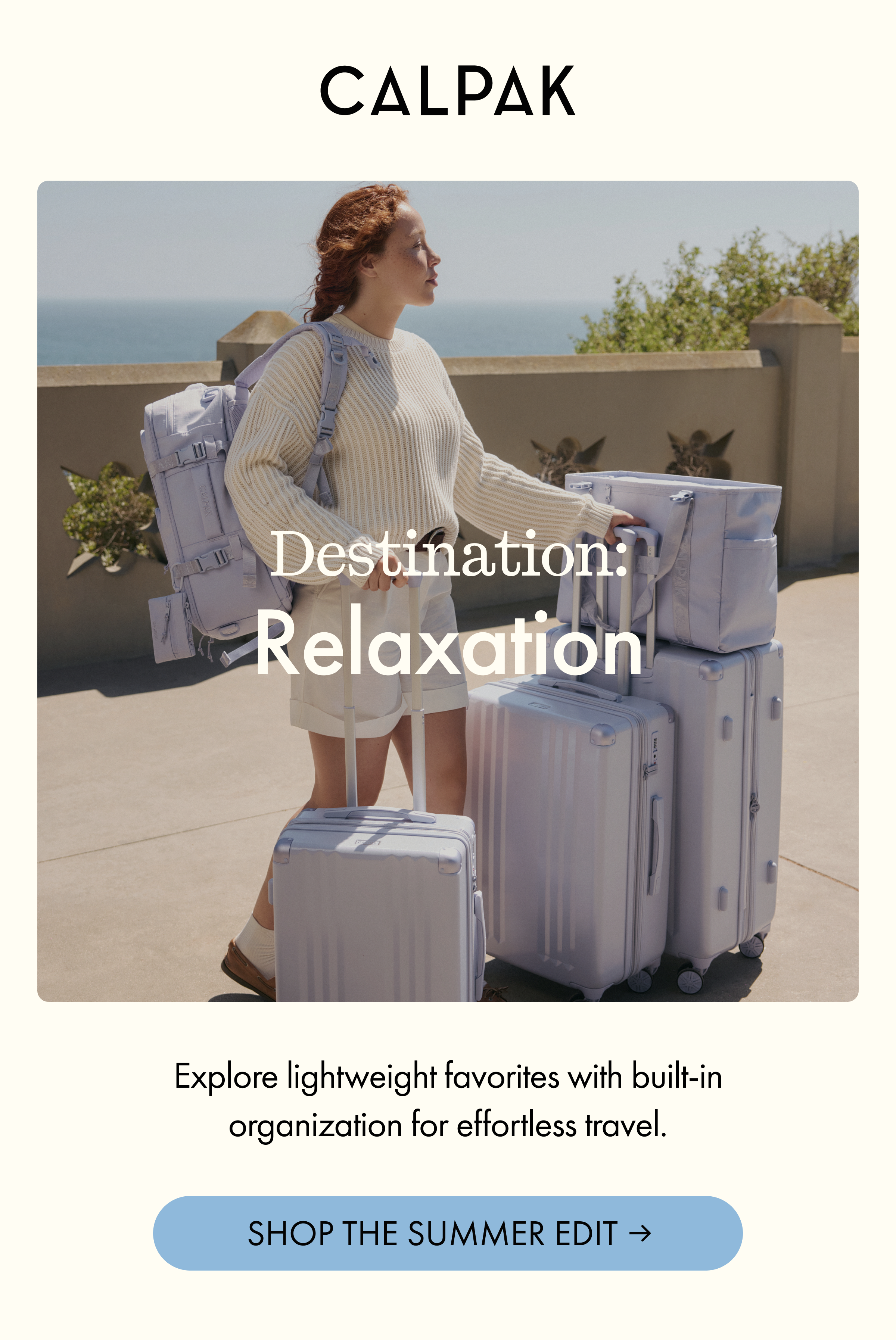 CALPAK | Destination: Relaxation | Explore lightweight favorites with built-in organization for effortless travel. | SHOP THE SUMMER EDIT