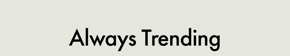 Always Trending