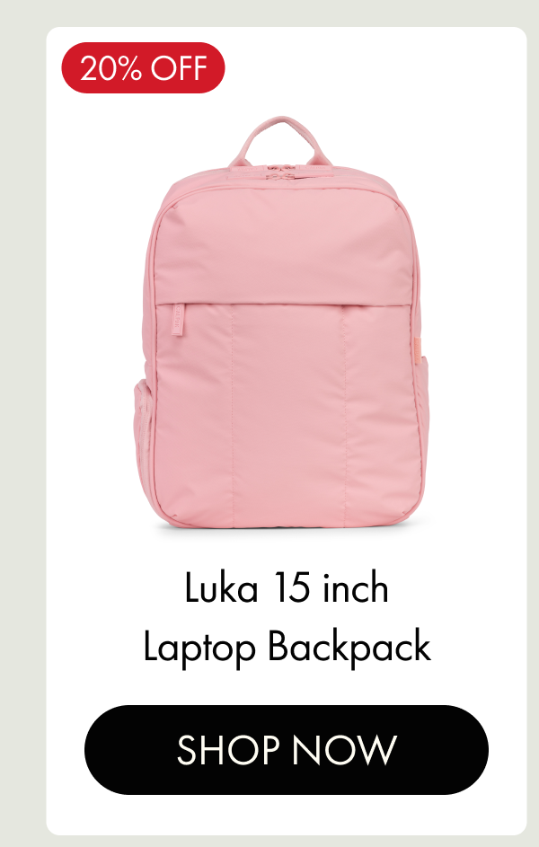 20% OFF | Luka 15 inch Laptop Backpack | SHOP NOW