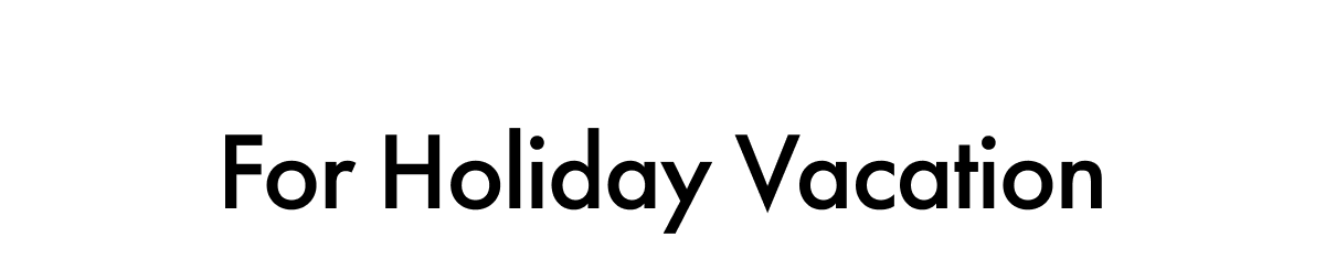 For Holiday Vacation