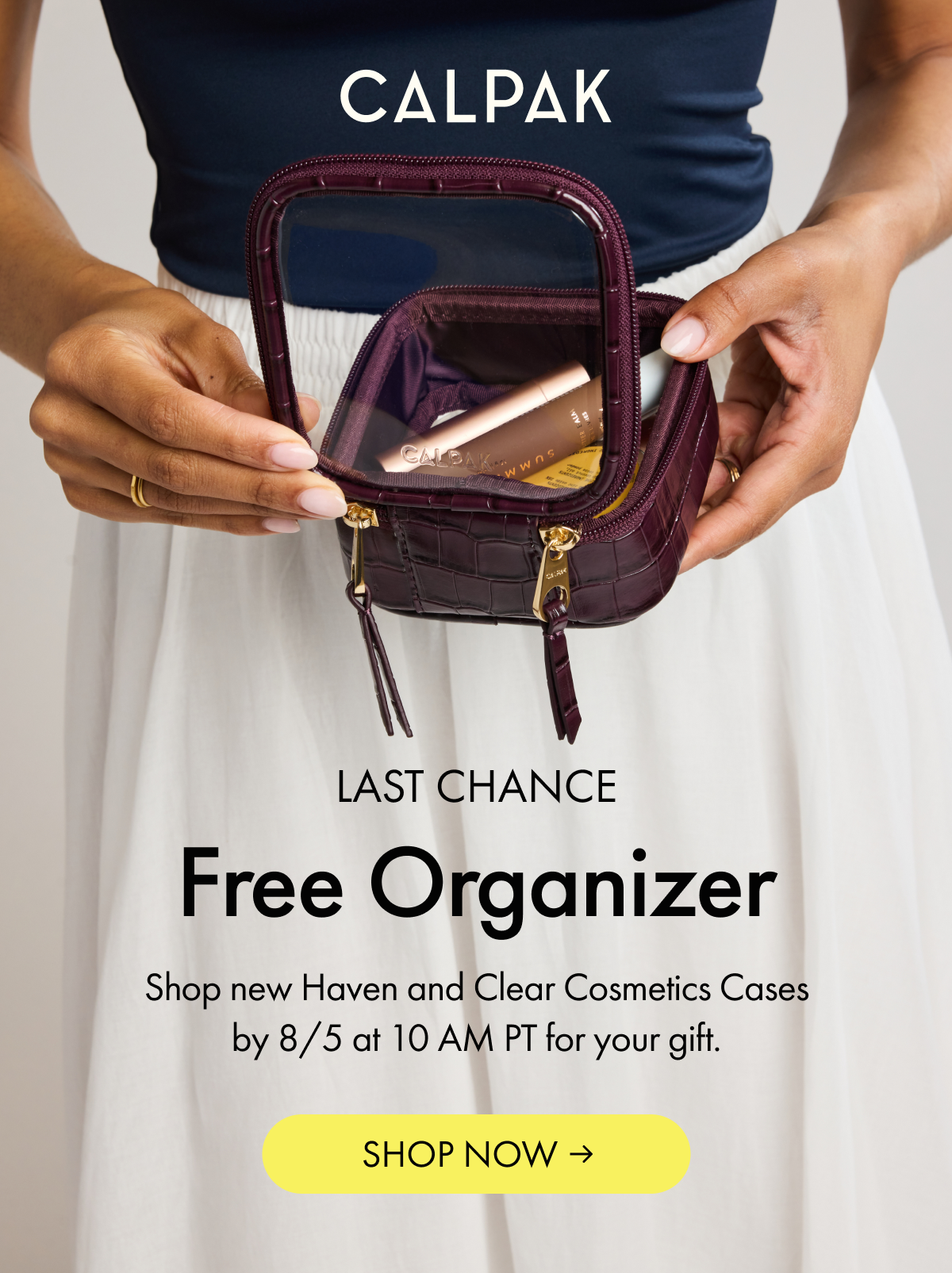 CALPAK | Last Chance | Shop new Haven and Clear Cosmetics Cases by 8/5 at 10 AM PT for your gift.