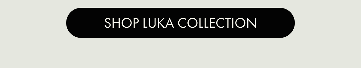 SHOP LUKA COLLECTION