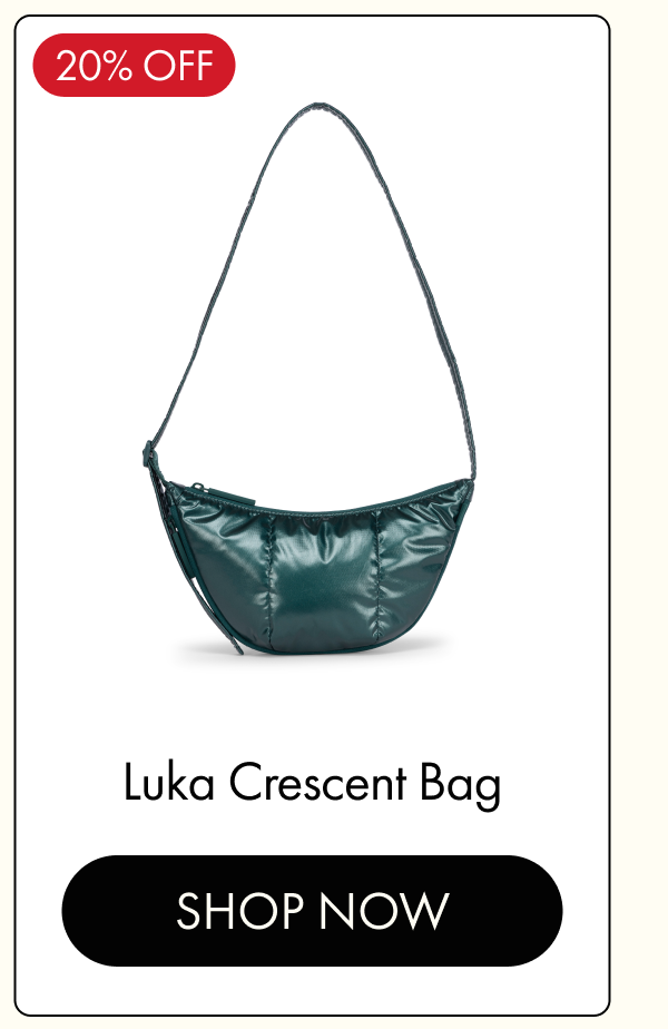 20% OFF | Luka Crescent Bag | SHOP NOW