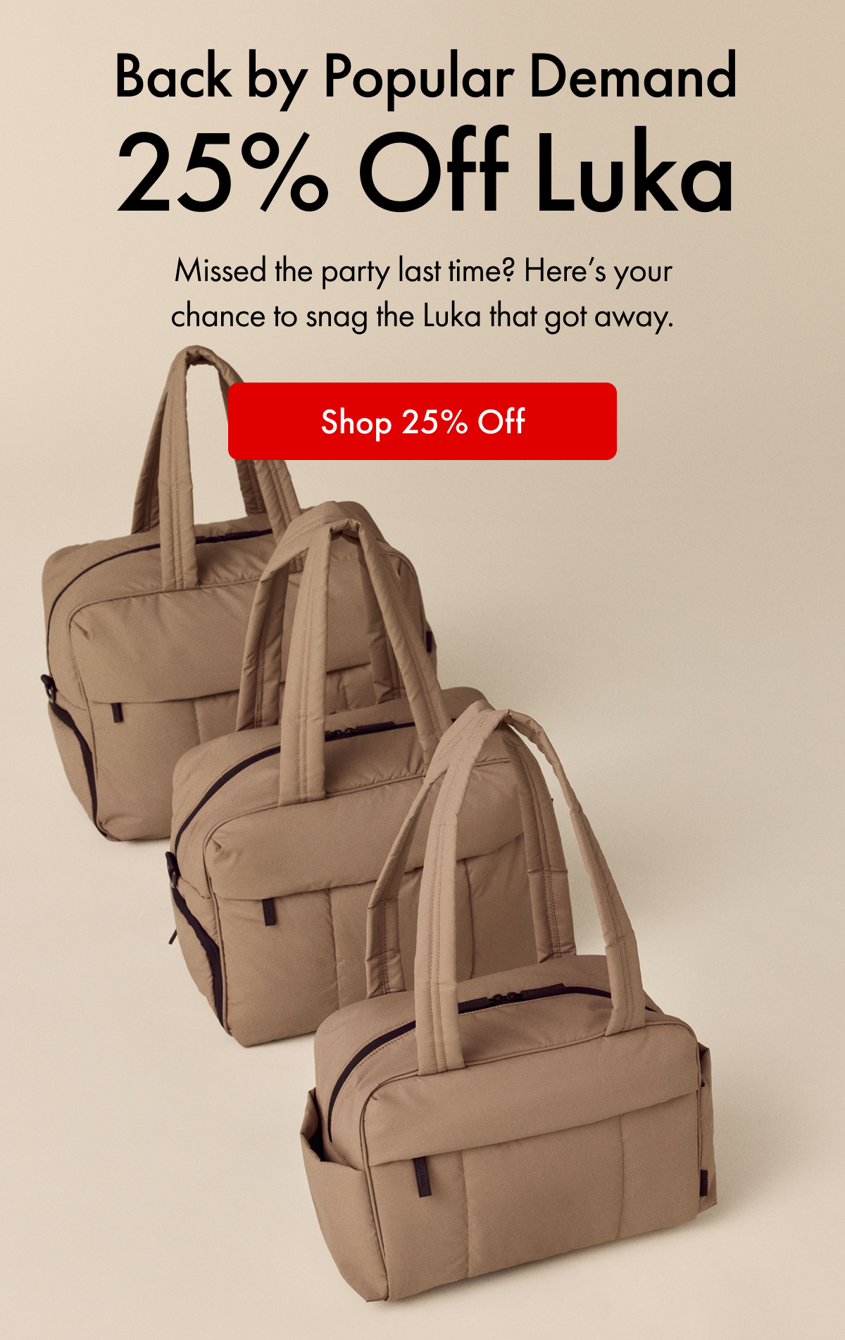 Back by Popular Demand | 25% Off Luka | Missed the party last time? Here's your chance to snag the Luka that got away. | Shop 25% Off