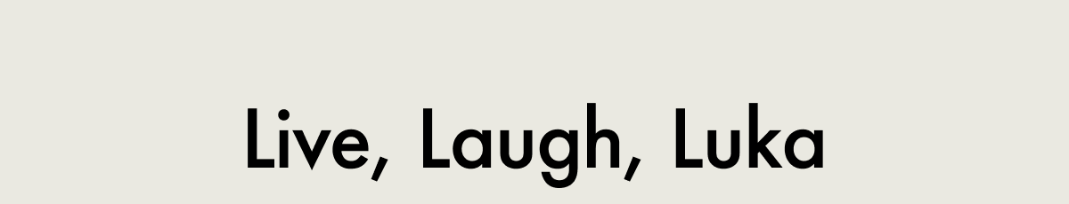 Live, Laugh, Luka