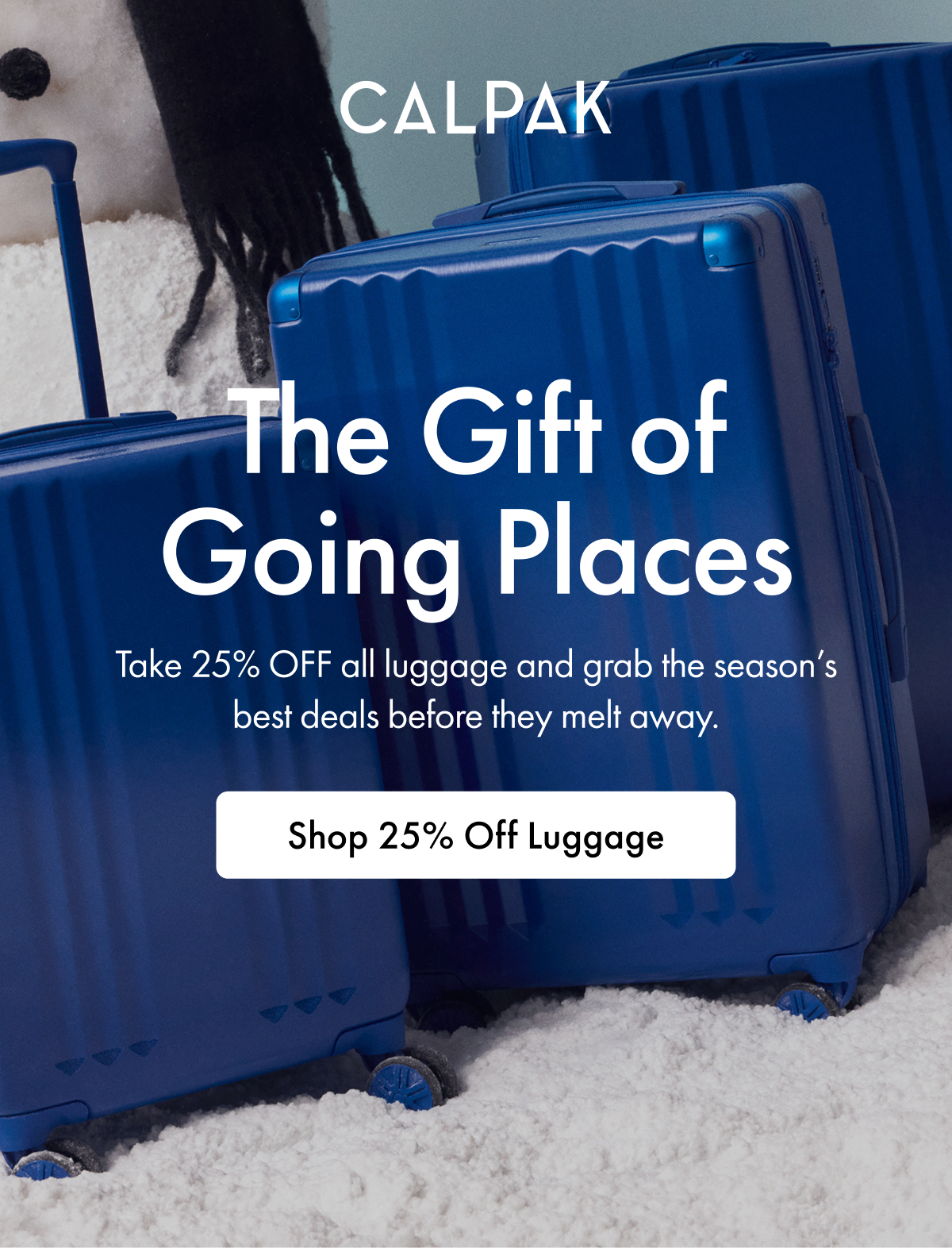 CALPAK | The Gift of Going Places | Take 25% OFF all luggage and grab the season's best deals before they melt away. | Shop 25% Off Luggage