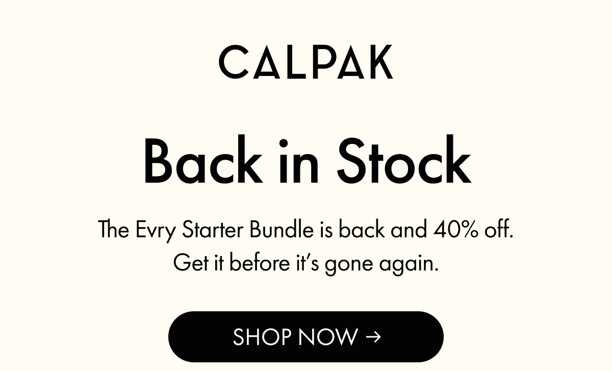 CALPAK | Back in Stock | The Evry Starter Bundle is back and 40% off. | SHOP NOW