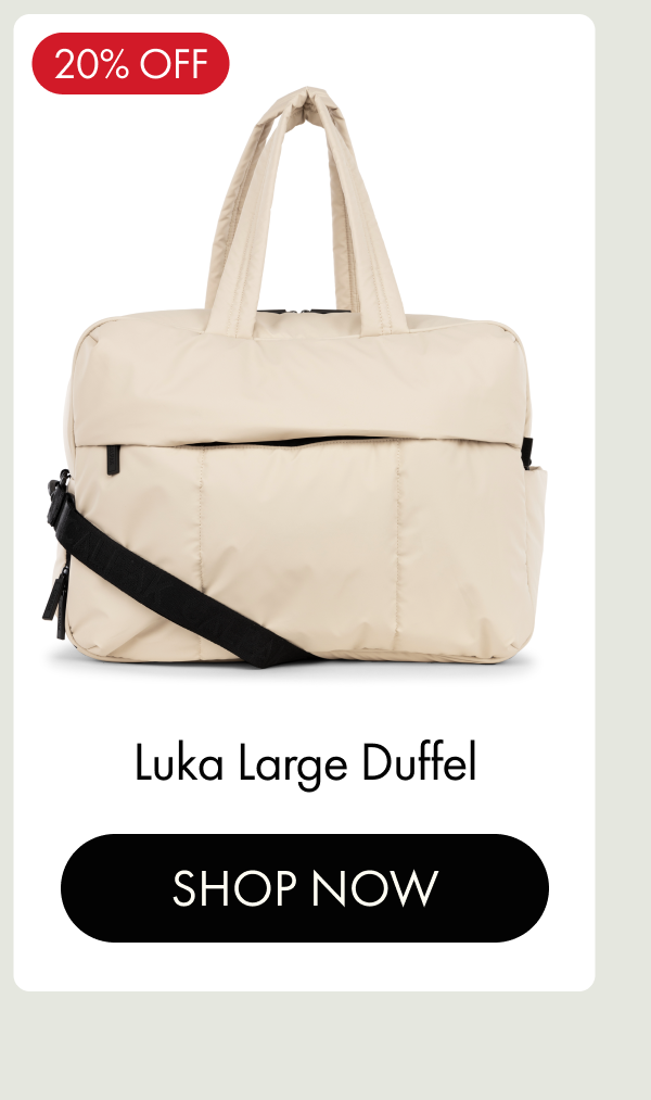 20% OFF | Luka Large Duffel | SHOP NOW