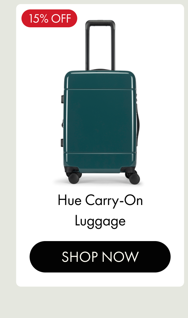 15% OFF | Hue Carry-On Luggage | SHOP NOW
