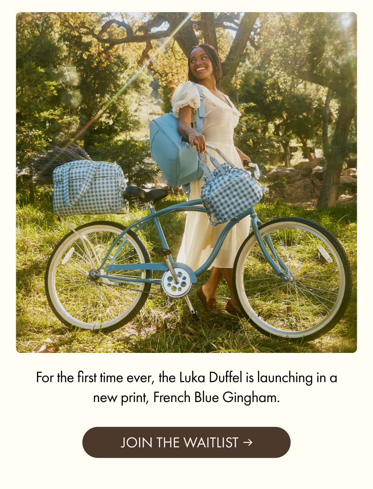 For the first time ever, the Luka Duffel is launching in a new print, French Blue Gingham. | JOIN THE WAITLIST