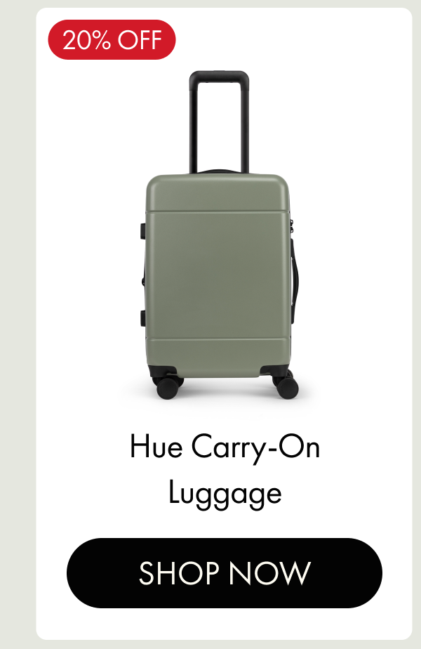 20% OFF | Hue Carry-On Luggage | SHOP NOW