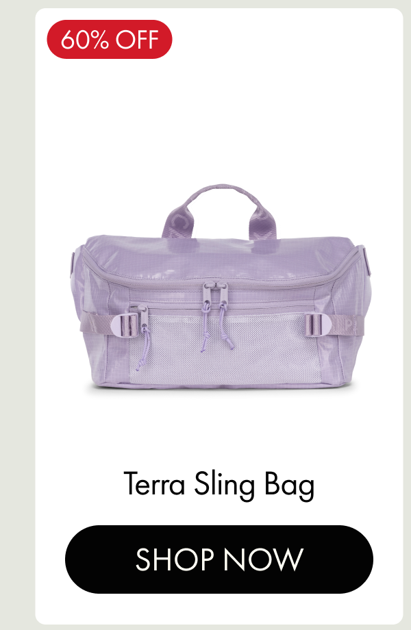 60% OFF | Terra Sling Bag | SHOP NOW