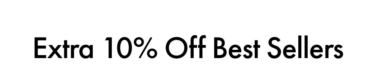 Extra 10% Off Best Sellers