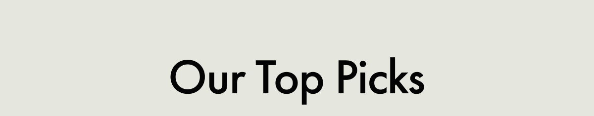 Our Top Picks