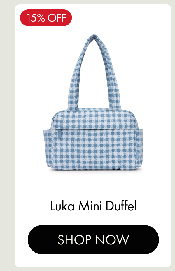 15% OFF | Luka Mini Duffel | SHOP NOW 