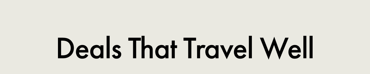 Deals That Travel Well