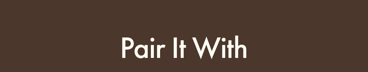 Pair It With